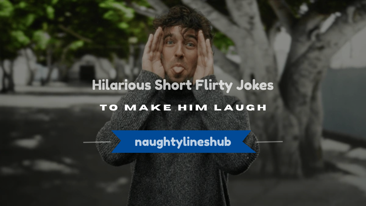 short flirty jokes to make him laugh