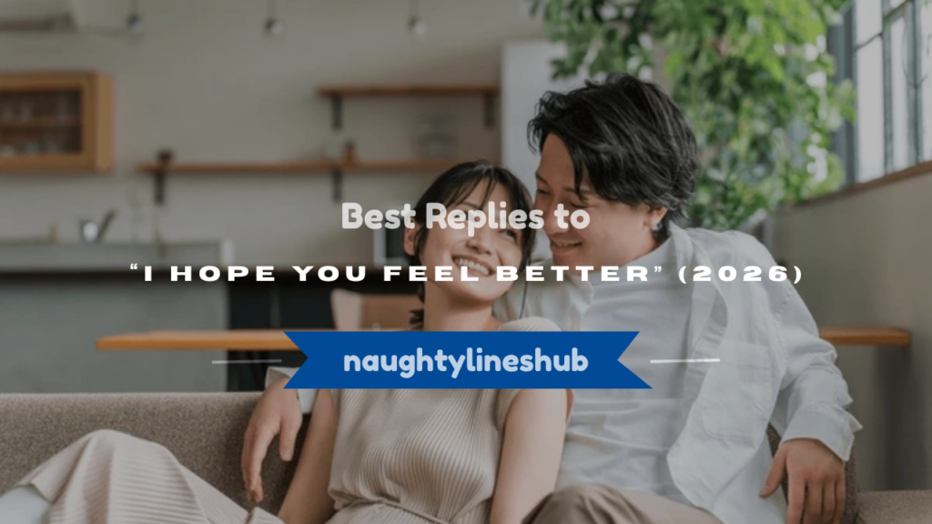 how to respond to i hope you feel better