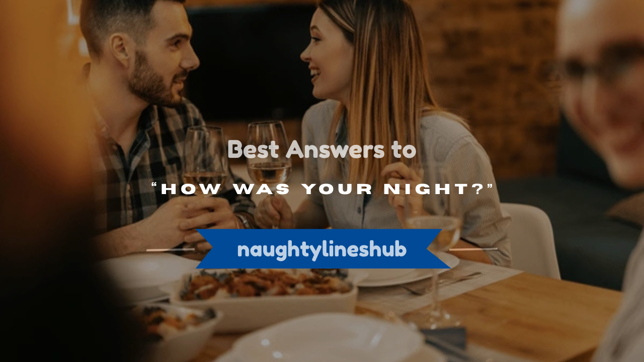 how was your night answer