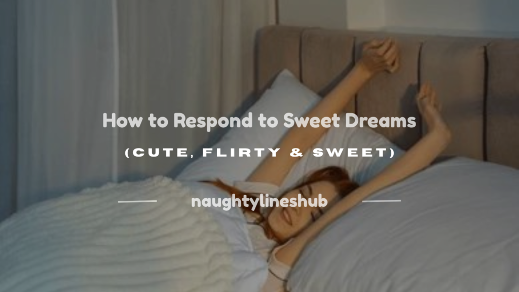 how to respond to sweet dreams