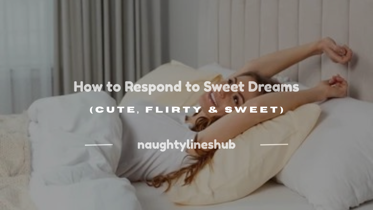 how to respond to sweet dreams