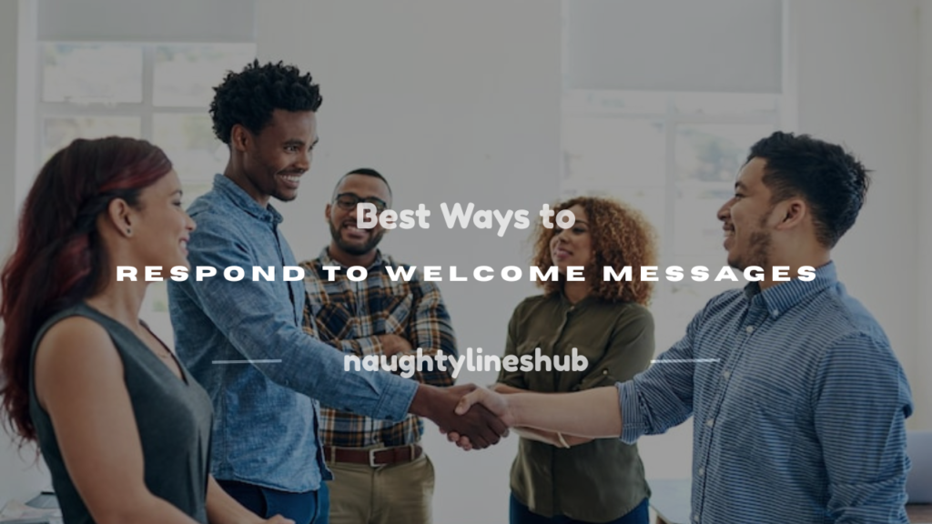 how do you respond to welcome