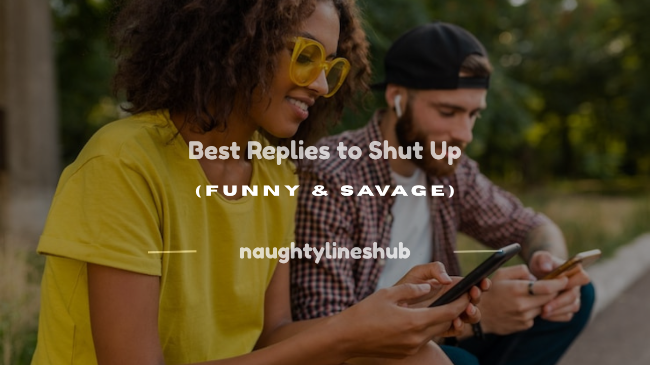 how to reply to shut up