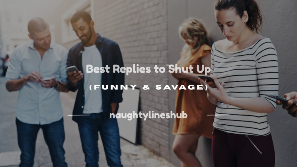 how to reply to shut up