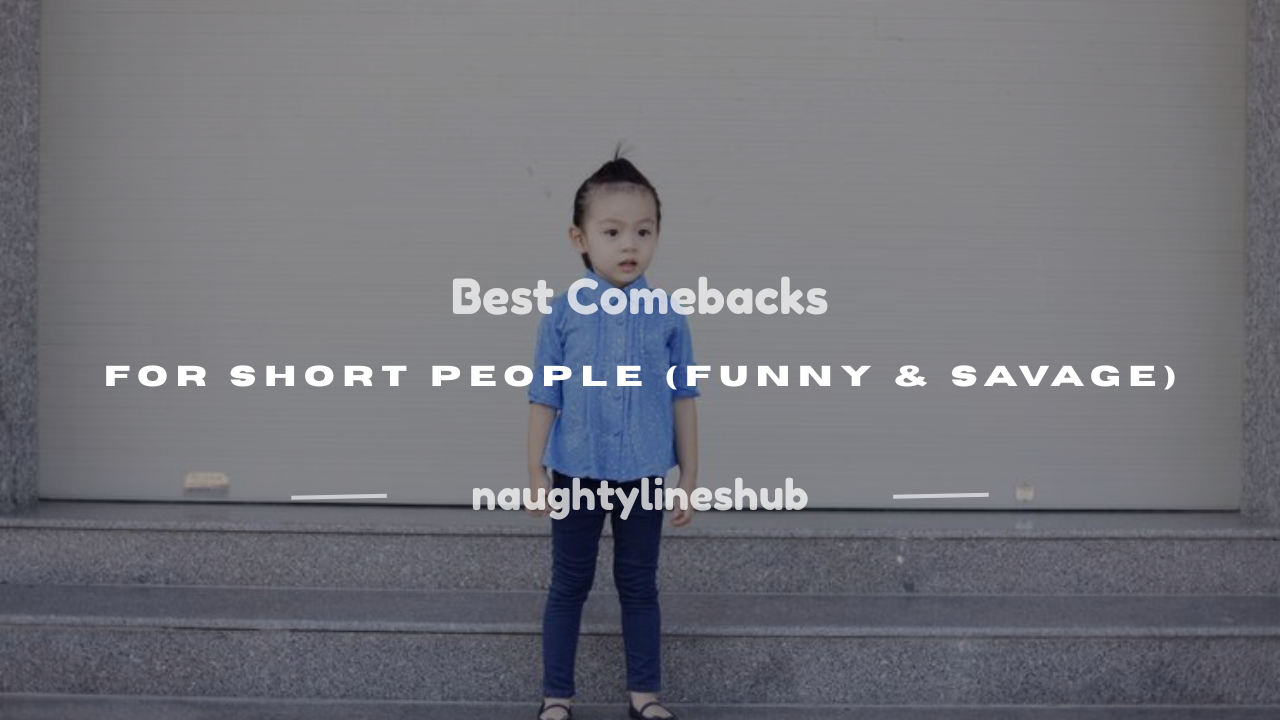 good comebacks for short people