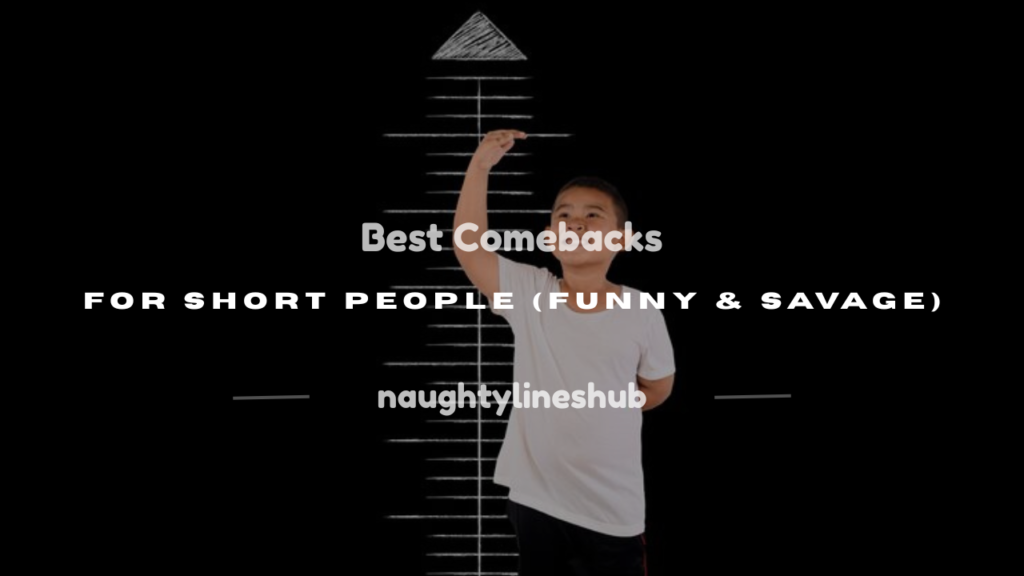 good comebacks for short people