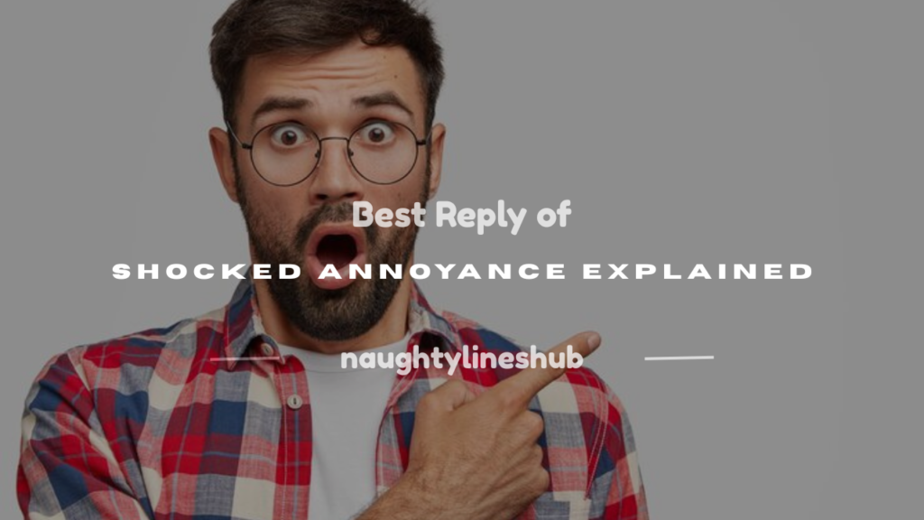 reply of shocked annoyance