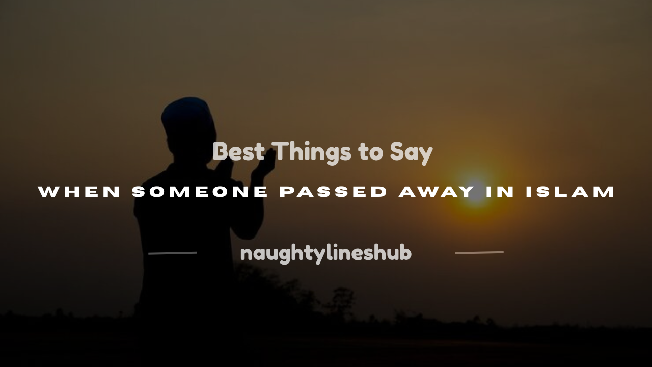what to say when someone passed away in islam