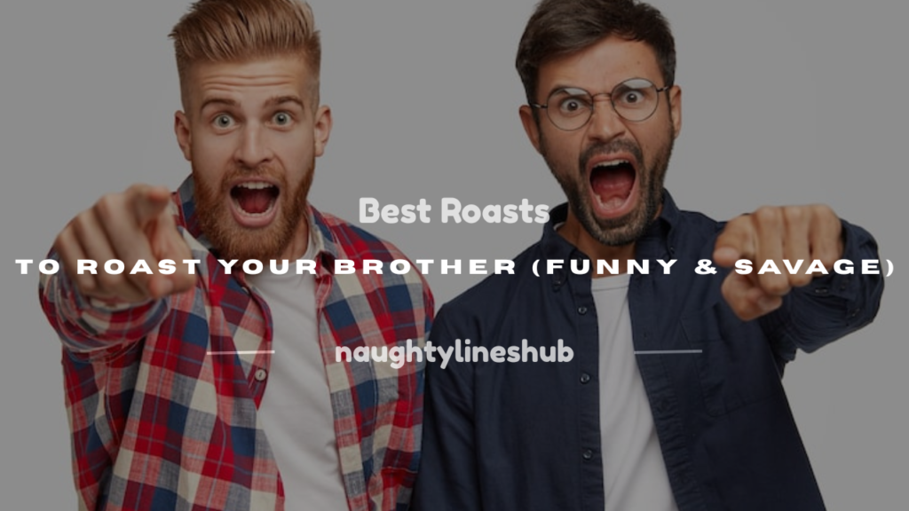 how to roast your brother