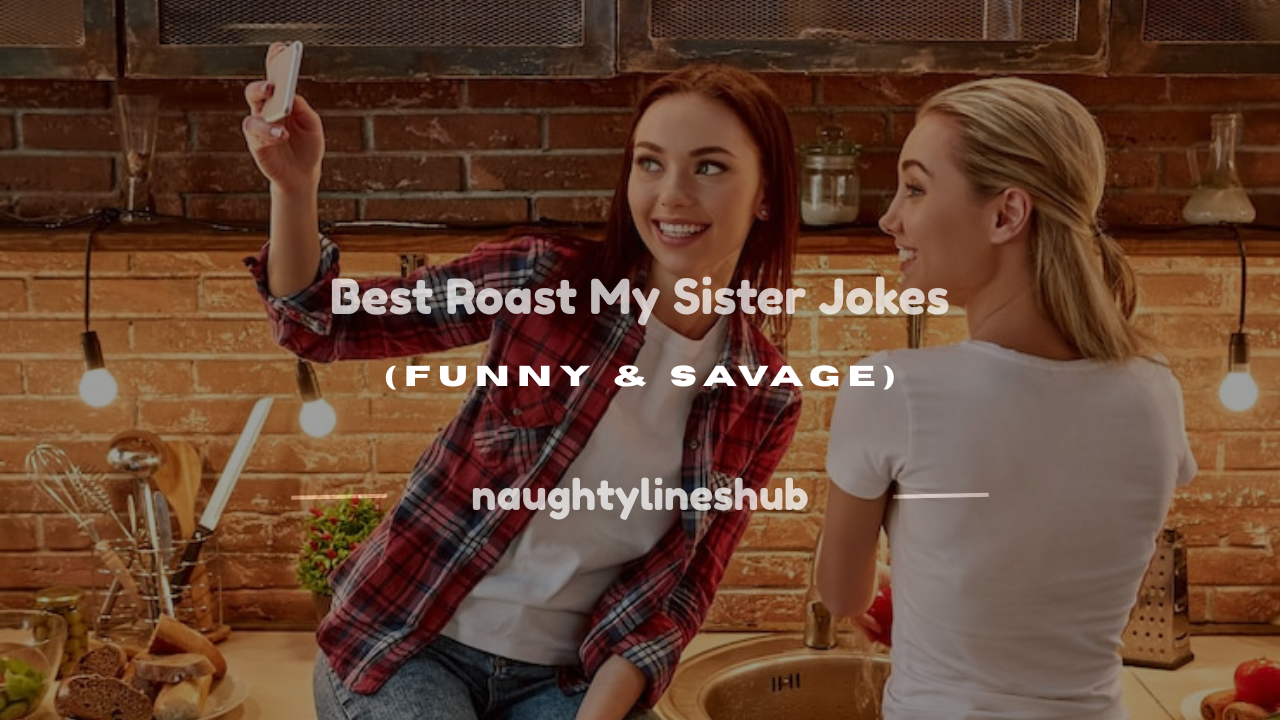roast my sister