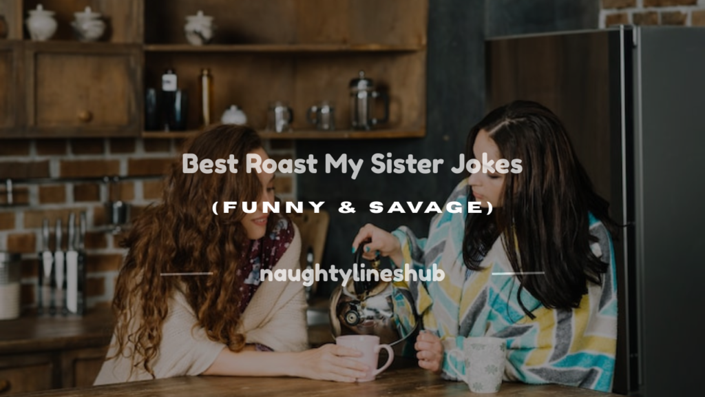 roast my sister