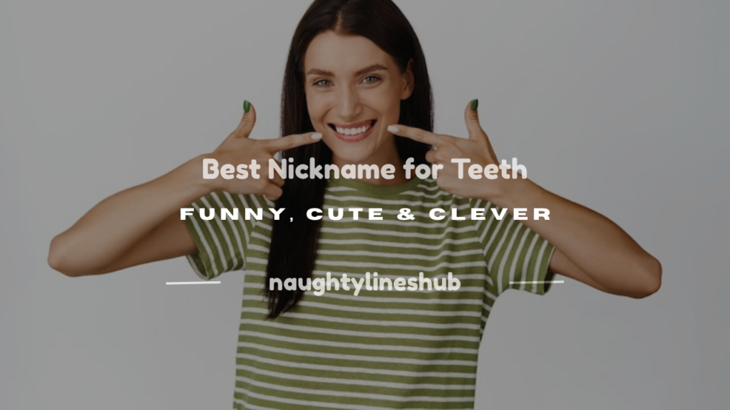 nickname for teeth