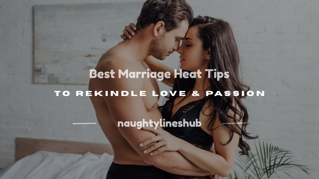 marriage heat tips