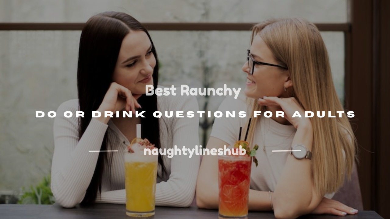 raunchy do or drink questions
