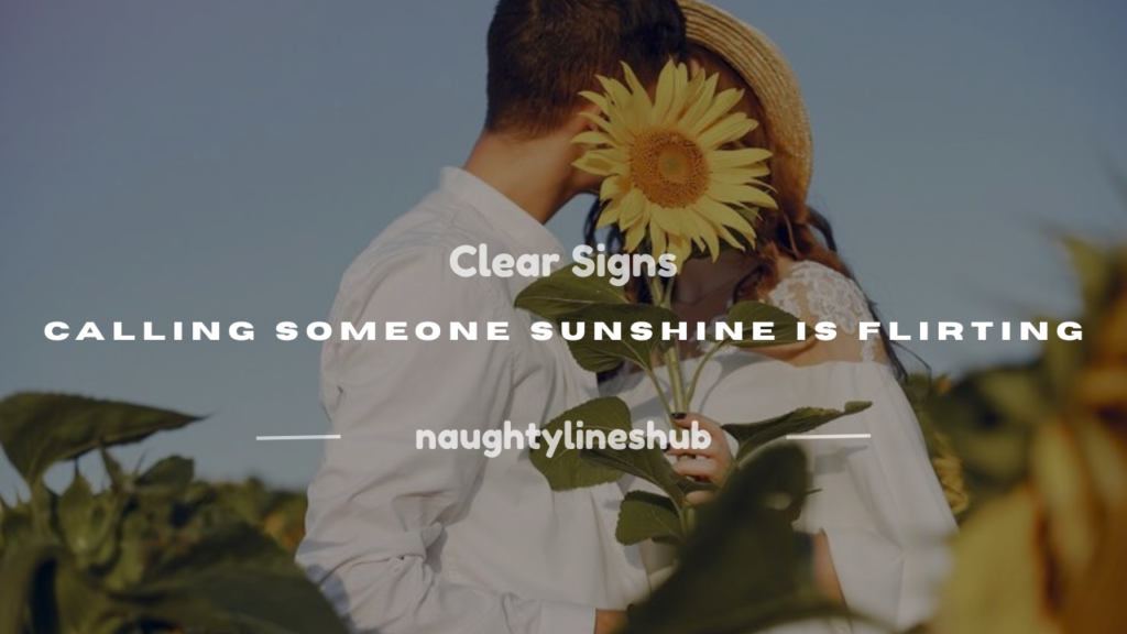 is calling someone sunshine flirting